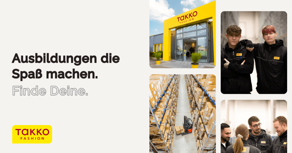 Eine Takko Fashion-Werbung mit dem Text „Ausbildungen machen Spaß. Finde Deine.“ und Bildern der Außenseite des Geschäfts, zweier junger Angestellter, eines Lagers und einer Gruppe sich unterhaltender Mitarbeiter.