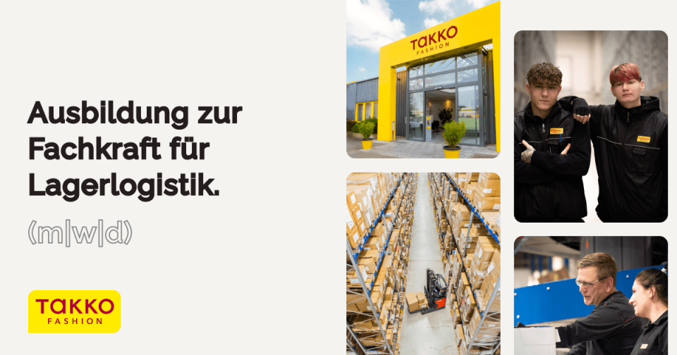 Anzeige für die Ausbildung zum Fachkraft für Lagerlogistik bei Takko Fashion. Die Bilder zeigen das Geschäft von außen, zwei Mitarbeiter, ein Lager mit Regalen und zwei Personen im Gespräch. Text: „Ausbildung zur Fachkraft für Lagerlogistik“.
