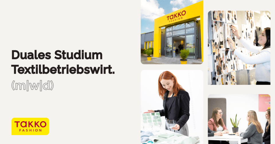 Werbung für ein duales Studium zum Textilmanagement bei Takko Fashion mit Bildern des Ladens, von Menschen, die mit Stoffmustern arbeiten, Modeentwürfe besprechen und gemeinsam erarbeiten.
