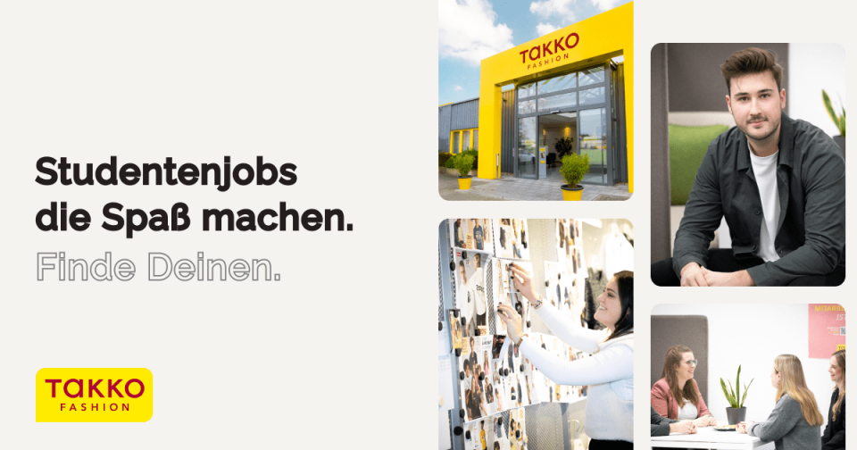 Anzeige für Studentenjobs bei Takko Fashion. Zu sehen sind die Außenansicht des Geschäfts, ein junger Mann, Studenten bei der Arbeit und eine Frau, die Papiere an eine Pinnwand heftet. Der Text lautet: Studentenjobs, die Spaß machen. Finde Deinen.