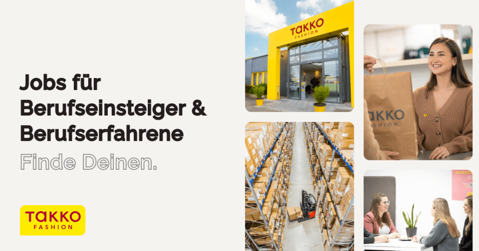 Takko Fashion Stellenanzeige mit dem Slogan Jobs für Berufseinsteiger & Berufserfahrene. Finde Deinen. Die Bilder zeigen den Eingang eines Takko Fashion Stores, einen lächelnden Mitarbeiter mit einer Einkaufstasche, ein Lagerhaus und ein Gruppeninterview.