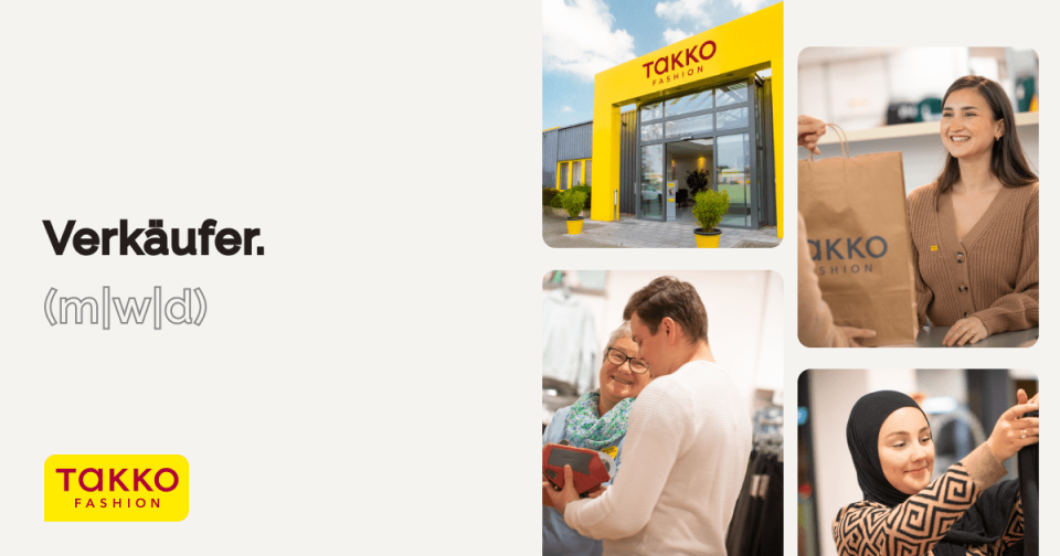 Eine Stellenanzeige von Takko Fashion zeigt die Außenansicht des Geschäfts und drei Bilder verschiedener Mitarbeiter, die lächelnd Kunden beraten. Der Text lautet „Verkäufer (m|w|d)“ und zeigt das Takko Fashion-Logo.