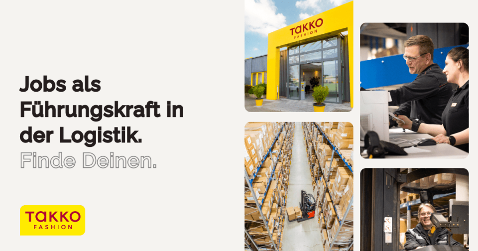 Anzeige für Stellen in der Logistik von Takko Fashion. Zu sehen sind Menschen, die in einem Lager arbeiten, ein großer Eingang zum Takko Fashion-Gebäude und ein Gang mit Regalen voller Kartons. Text: Jobs als Führungskraft in der Logistik. Finde Deinen.