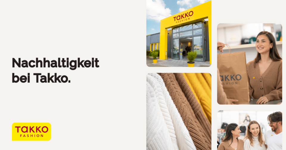 Collage mit der Außenansicht des Takko Fashion Stores. Eine Frau hält eine Takko-Einkaufstasche, ordentlich gefaltete Kleidung und ein lächelndes Paar beim Einkaufen. Text: Nachhaltigkeit bei Takko. Das Takko Fashion-Logo erscheint zweimal.